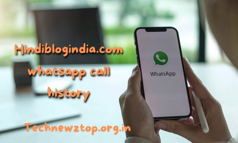 Hindiblogindia.com whatsapp call history